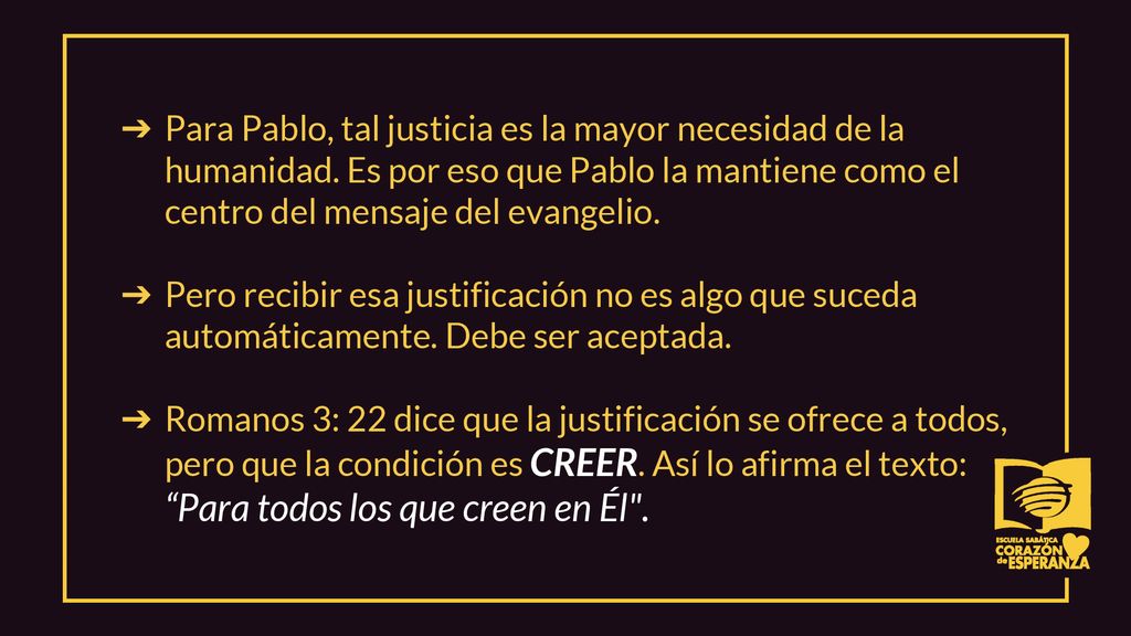 Para Pablo, tal justicia es la mayor necesidad de la humanidad