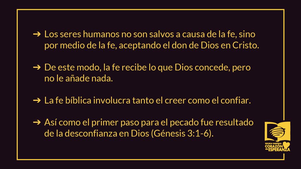 Los seres humanos no son salvos a causa de la fe, sino por medio de la fe, aceptando el don de Dios en Cristo.