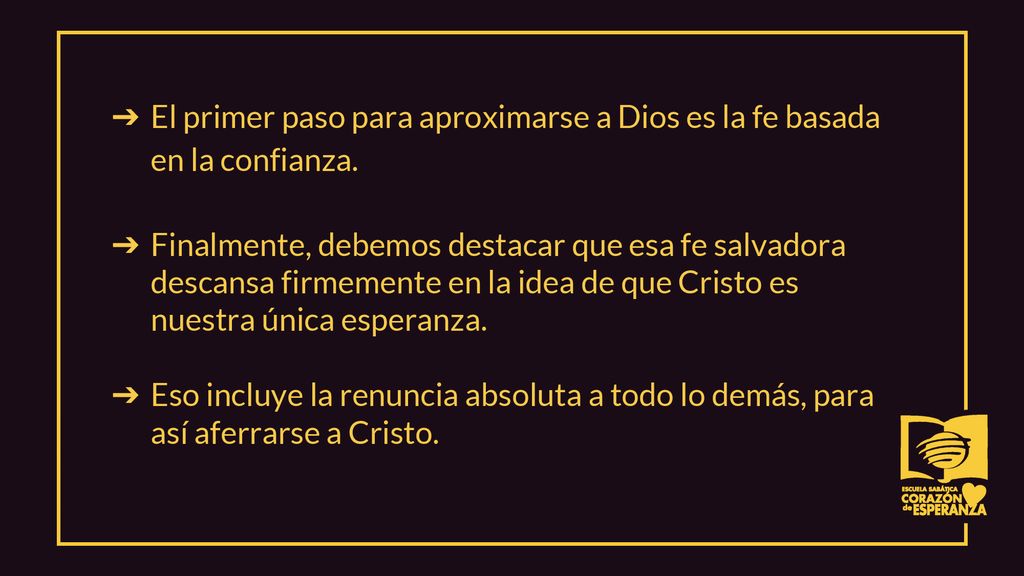El primer paso para aproximarse a Dios es la fe basada en la confianza.