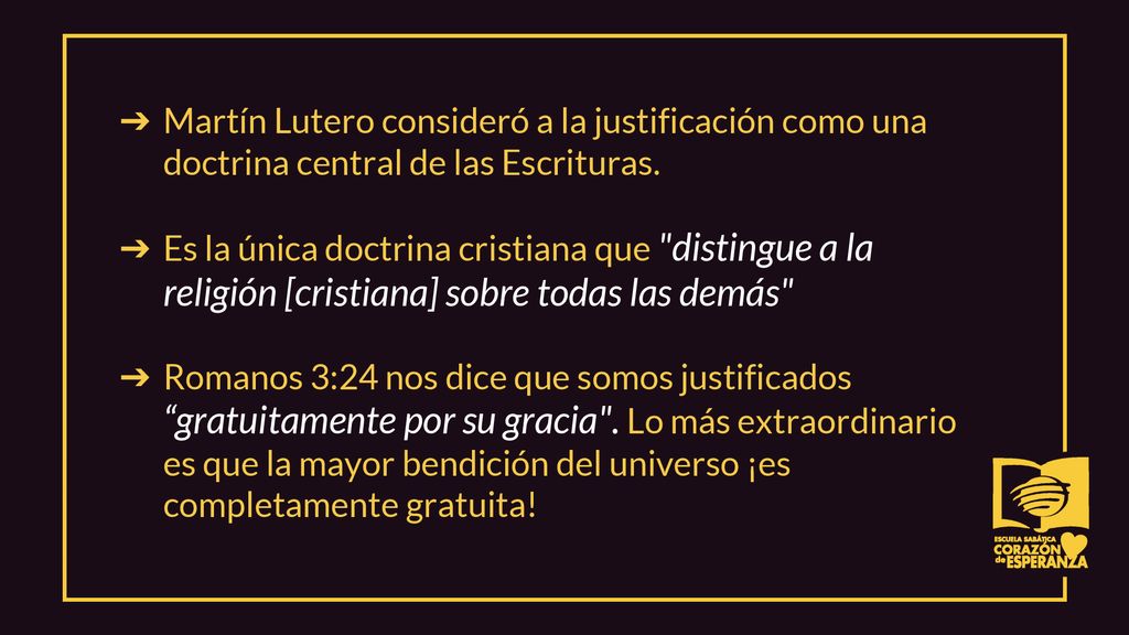 Martín Lutero consideró a la justificación como una doctrina central de las Escrituras.