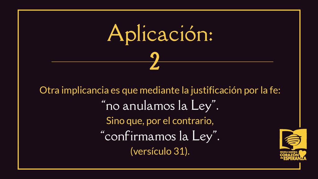 Aplicación: 2 no anulamos la Ley . Sino que, por el contrario,