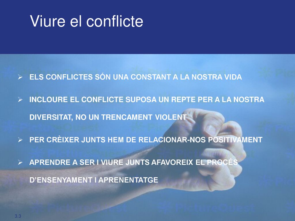 Viure el conflicte ELS CONFLICTES SÓN UNA CONSTANT A LA NOSTRA VIDA