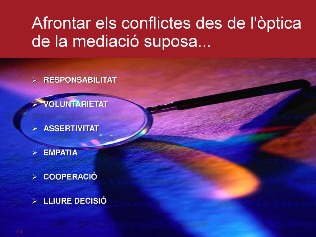 Afrontar els conflictes des de l òptica de la mediació suposa...
