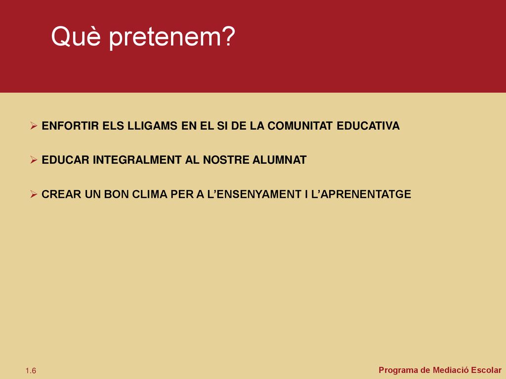 Què pretenem ENFORTIR ELS LLIGAMS EN EL SI DE LA COMUNITAT EDUCATIVA