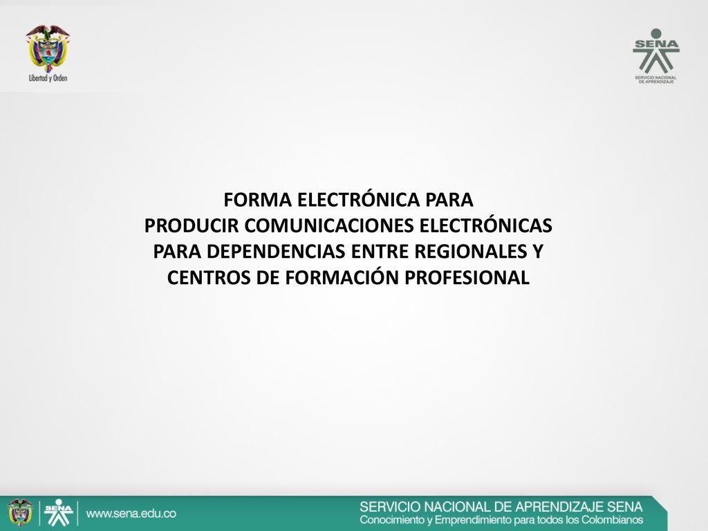 FORMA ELECTRÓNICA PARA PRODUCIR COMUNICACIONES ELECTRÓNICAS PARA DEPENDENCIAS ENTRE REGIONALES Y CENTROS DE FORMACIÓN PROFESIONAL