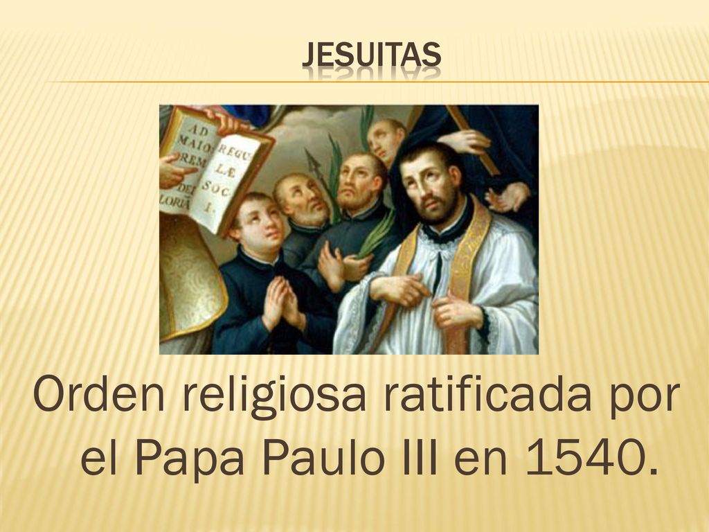Orden religiosa ratificada por el Papa Paulo III en 1540.