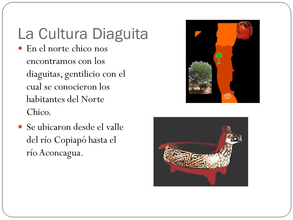 La Cultura Diaguita En el norte chico nos encontramos con los diaguitas, gentilicio con el cual se conocieron los habitantes del Norte Chico.