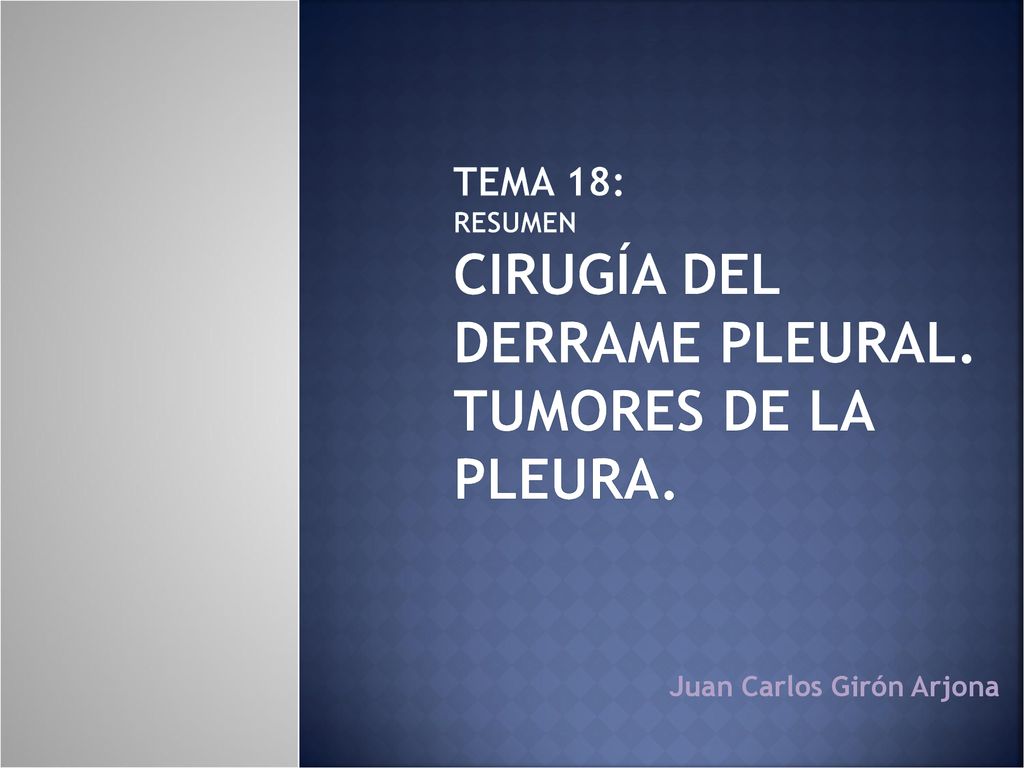 TEMA 18: Resumen CIRUGÍA DEL DERRAME PLEURAL. TUMORES DE LA PLEURA.