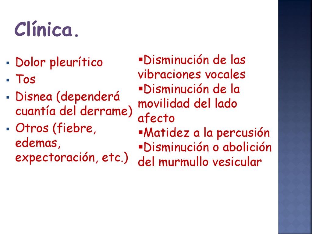 Clínica. Disminución de las vibraciones vocales Dolor pleurítico Tos
