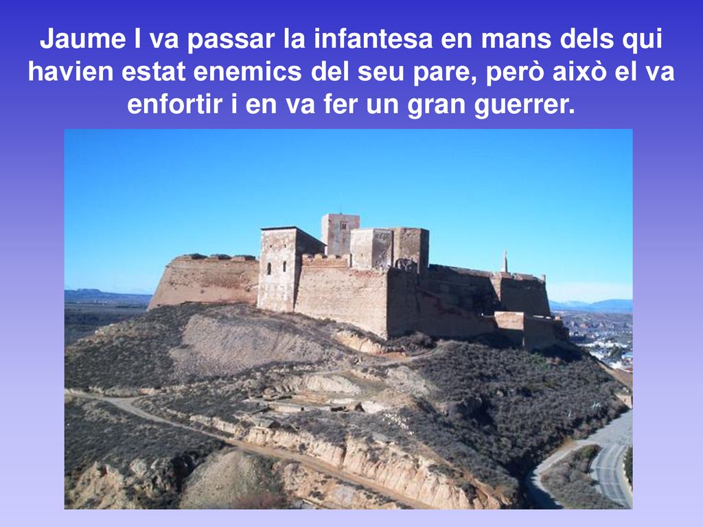 Jaume I va passar la infantesa en mans dels qui havien estat enemics del seu pare, però això el va enfortir i en va fer un gran guerrer.