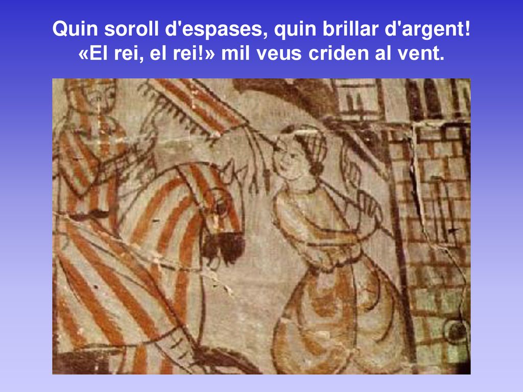 Quin soroll d espases, quin brillar d argent. «El rei, el rei