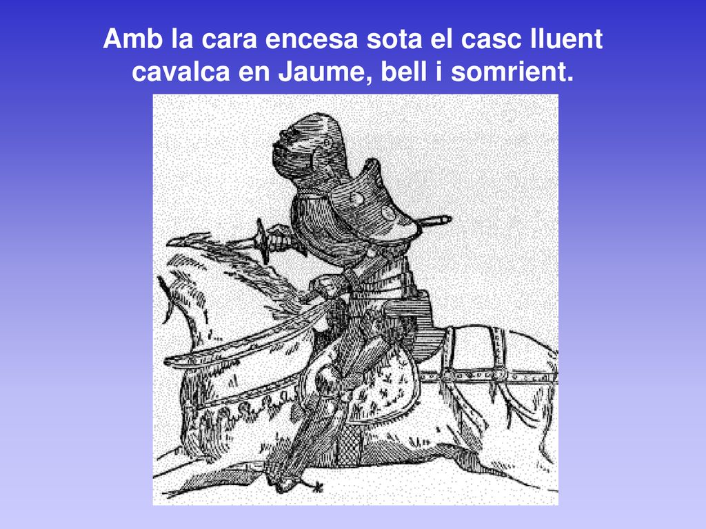 Amb la cara encesa sota el casc lluent cavalca en Jaume, bell i somrient.