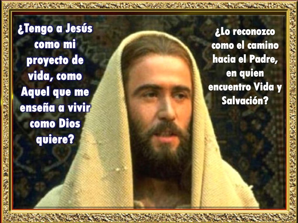 ¿Tengo a Jesús como mi proyecto de vida, como Aquel que me enseña a vivir como Dios quiere