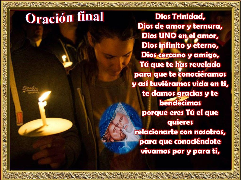 Oración final Dios Trinidad, Dios de amor y ternura,