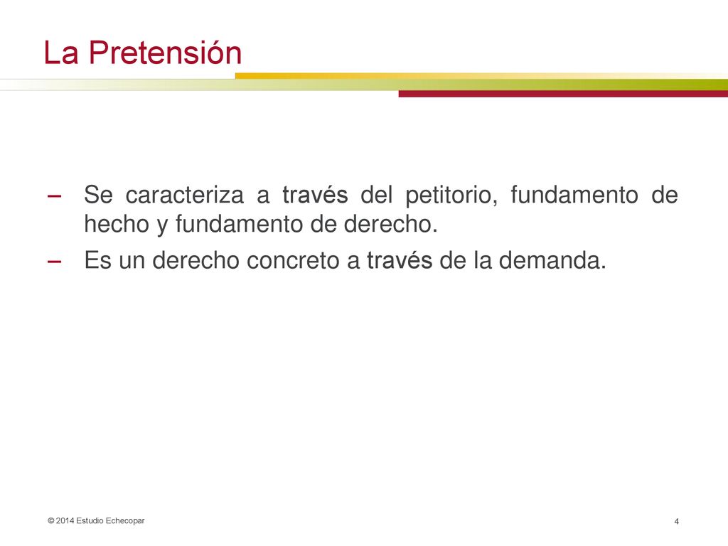 La Pretensión Se caracteriza a través del petitorio, fundamento de hecho y fundamento de derecho.