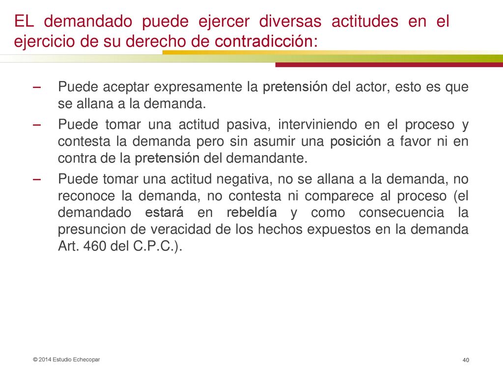 EL demandado puede ejercer diversas actitudes en el ejercicio de su derecho de contradicción:
