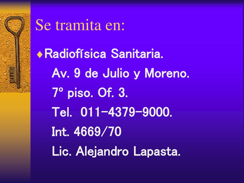 Se tramita en: Radiofísica Sanitaria. Av. 9 de Julio y Moreno.
