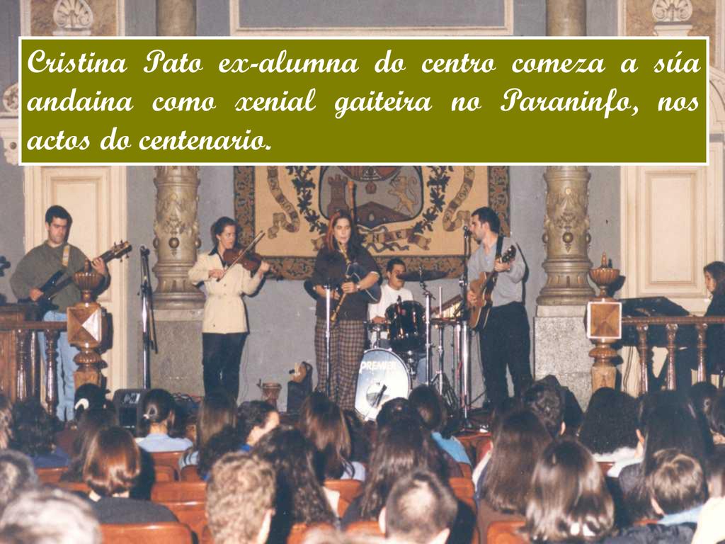 Cristina Pato ex-alumna do centro comeza a súa andaina como xenial gaiteira no Paraninfo, nos actos do centenario.