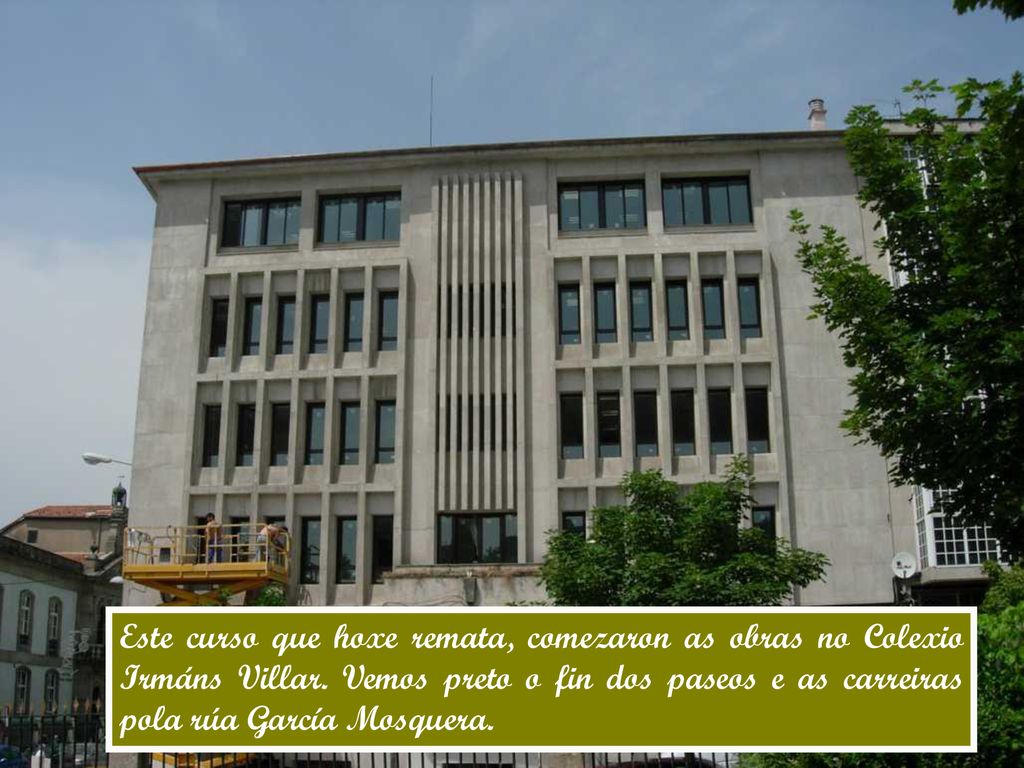 Este curso que hoxe remata, comezaron as obras no Colexio Irmáns Villar.