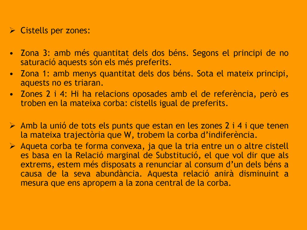 Cistells per zones: Zona 3: amb més quantitat dels dos béns. Segons el principi de no saturació aquests són els més preferits.