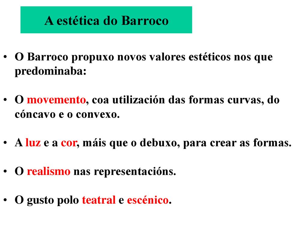 A estética do Barroco O Barroco propuxo novos valores estéticos nos que predominaba: