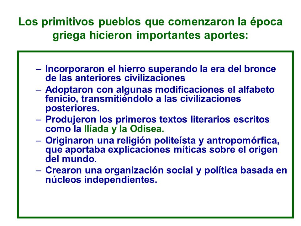 Los primitivos pueblos que comenzaron la época griega hicieron importantes aportes: