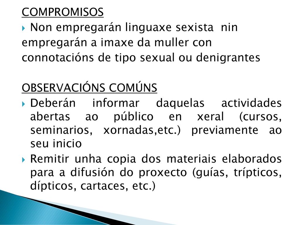 COMPROMISOS Non empregarán linguaxe sexista nin. empregarán a imaxe da muller con. connotacións de tipo sexual ou denigrantes.