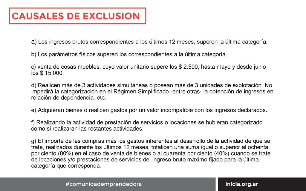 CAUSALES DE EXCLUSION a) Los ingresos brutos correspondientes a los últimos 12 meses, superen la última categoría.