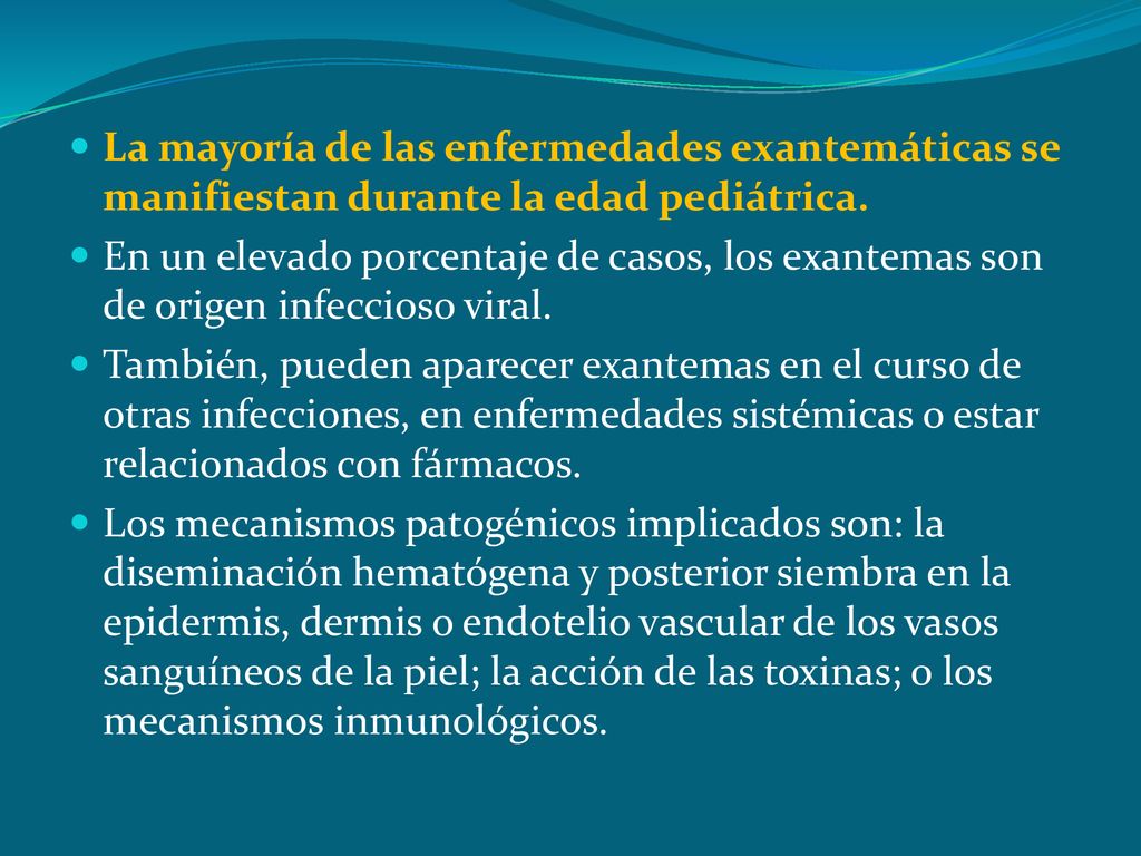 La mayoría de las enfermedades exantemáticas se manifiestan durante la edad pediátrica.