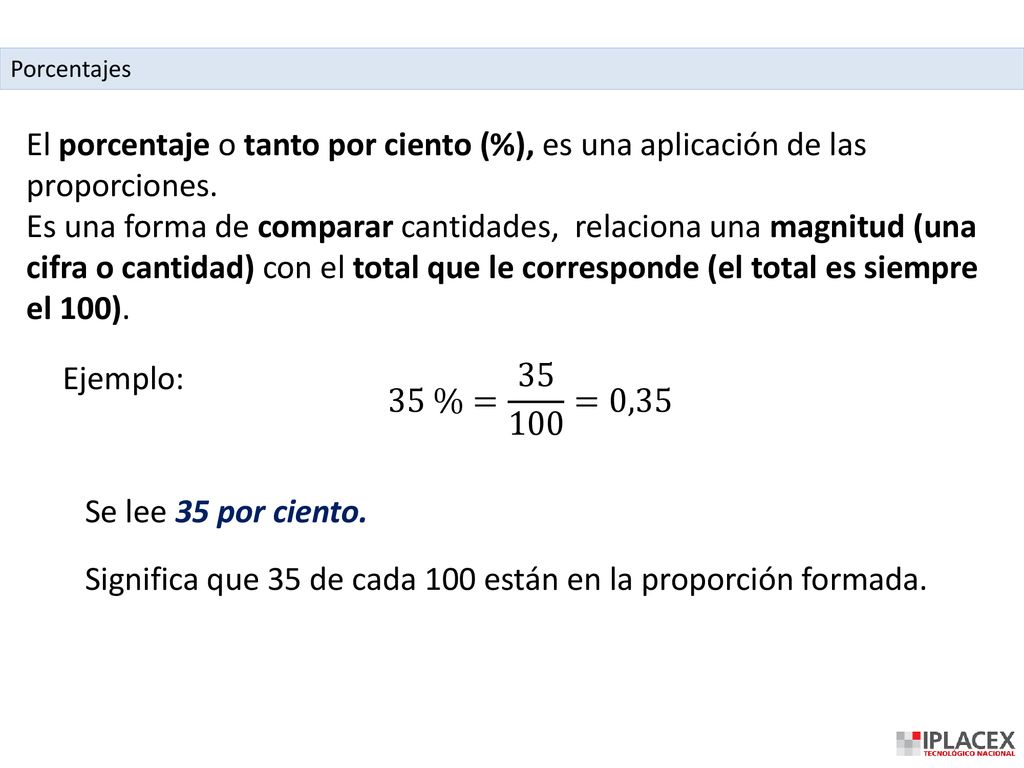 Significa que 35 de cada 100 están en la proporción formada.