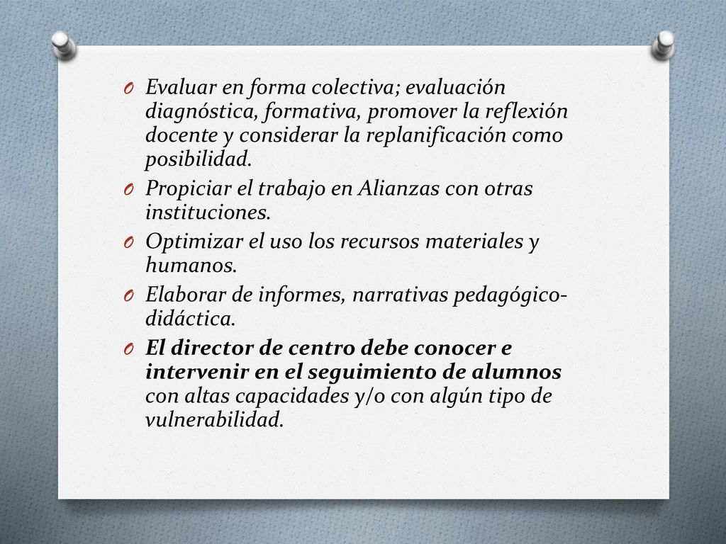 Evaluar en forma colectiva; evaluación diagnóstica, formativa, promover la reflexión docente y considerar la replanificación como posibilidad.