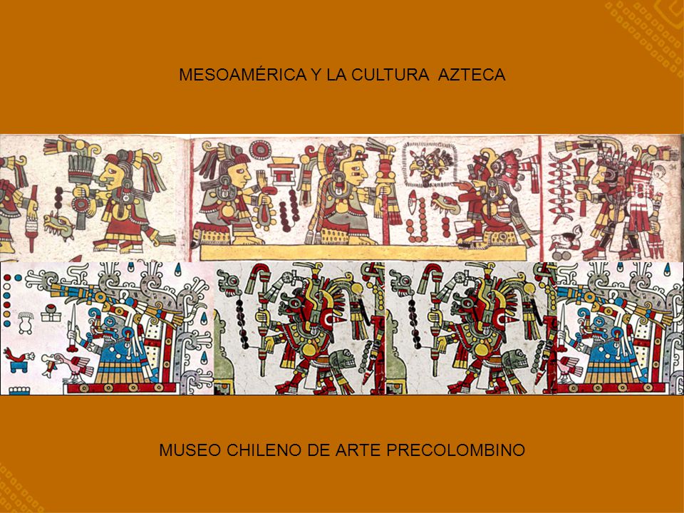 MESOAMÉRICA Y LA CULTURA AZTECA