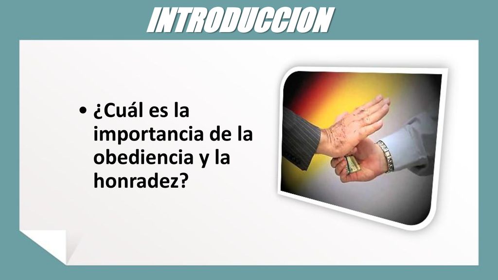 INTRODUCCION ¿Cuál es la importancia de la obediencia y la honradez