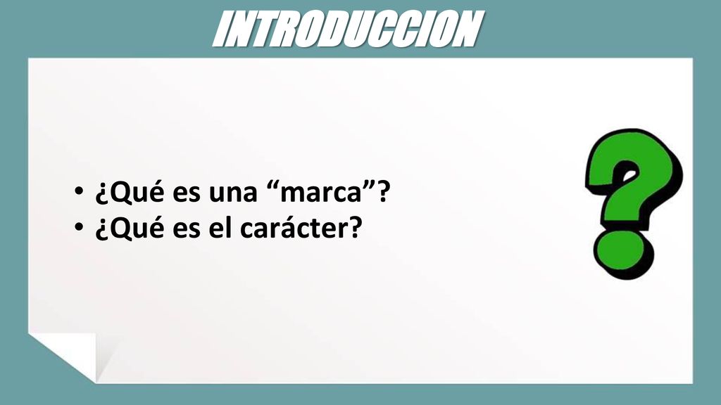 INTRODUCCION ¿Qué es una marca ¿Qué es el carácter