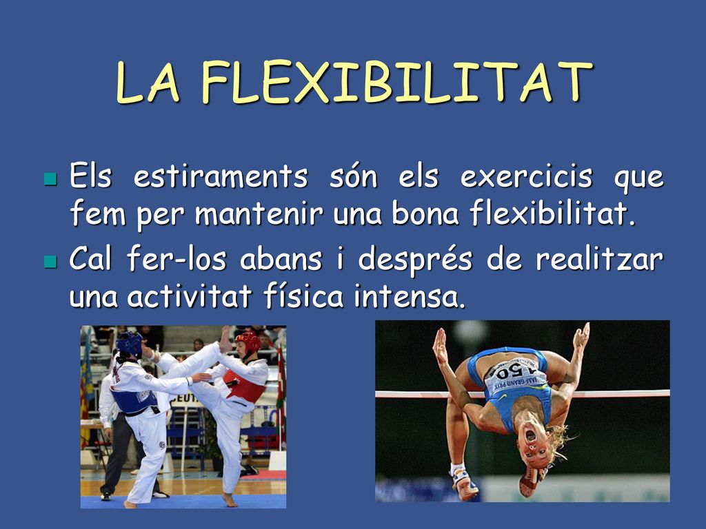 LA FLEXIBILITAT Els estiraments són els exercicis que fem per mantenir una bona flexibilitat.