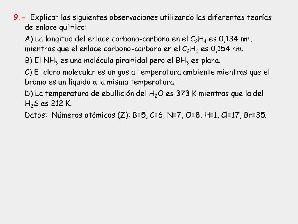 9.- Explicar las siguientes observaciones utilizando las diferentes teorías de enlace químico: