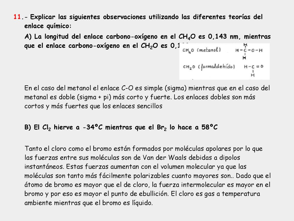 11.- Explicar las siguientes observaciones utilizando las diferentes teorías del enlace químico:
