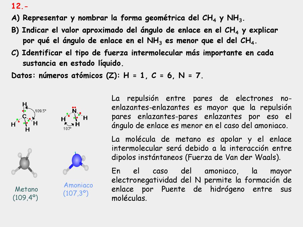 12.- A) Representar y nombrar la forma geométrica del CH4 y NH3.