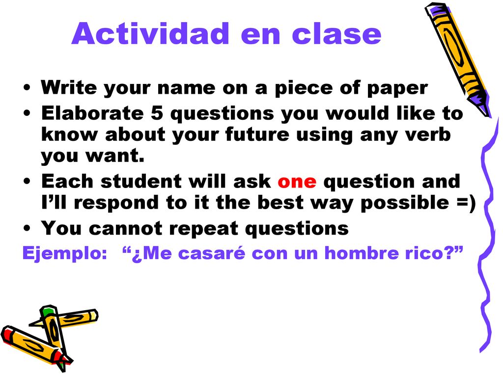 Actividad en clase Write your name on a piece of paper