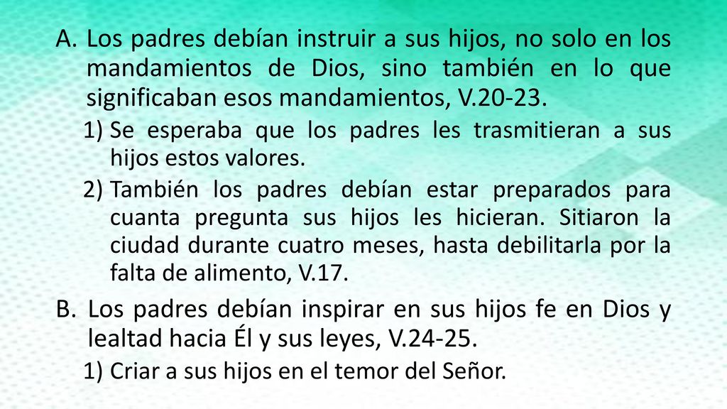 Los padres debían instruir a sus hijos, no solo en los mandamientos de Dios, sino también en lo que significaban esos mandamientos, V