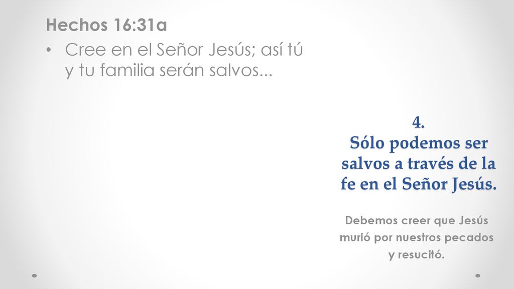 4. Sólo podemos ser salvos a través de la fe en el Señor Jesús.