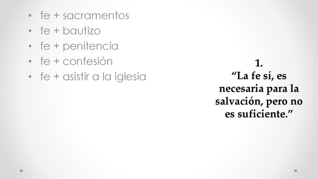 1. La fe sí, es necesaria para la salvación, pero no es suficiente.