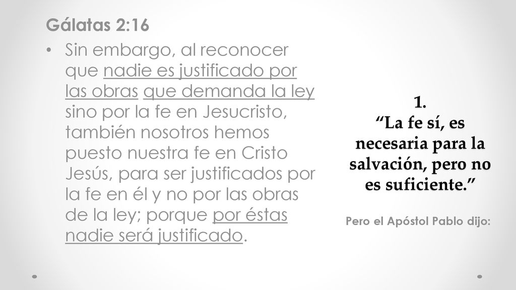 1. La fe sí, es necesaria para la salvación, pero no es suficiente.