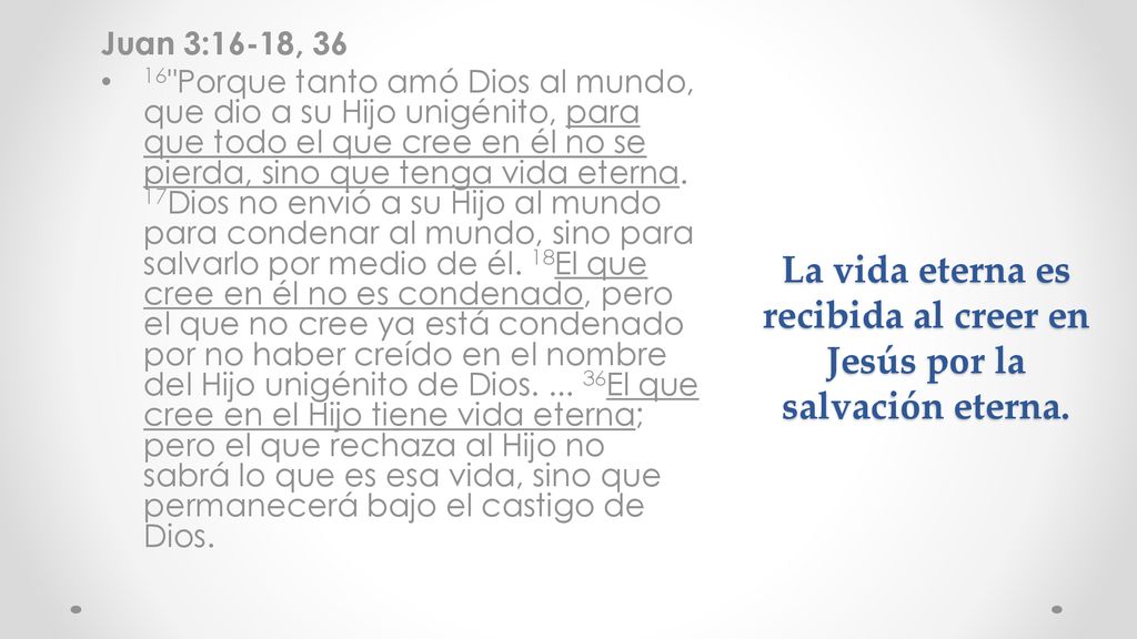 La vida eterna es recibida al creer en Jesús por la salvación eterna.