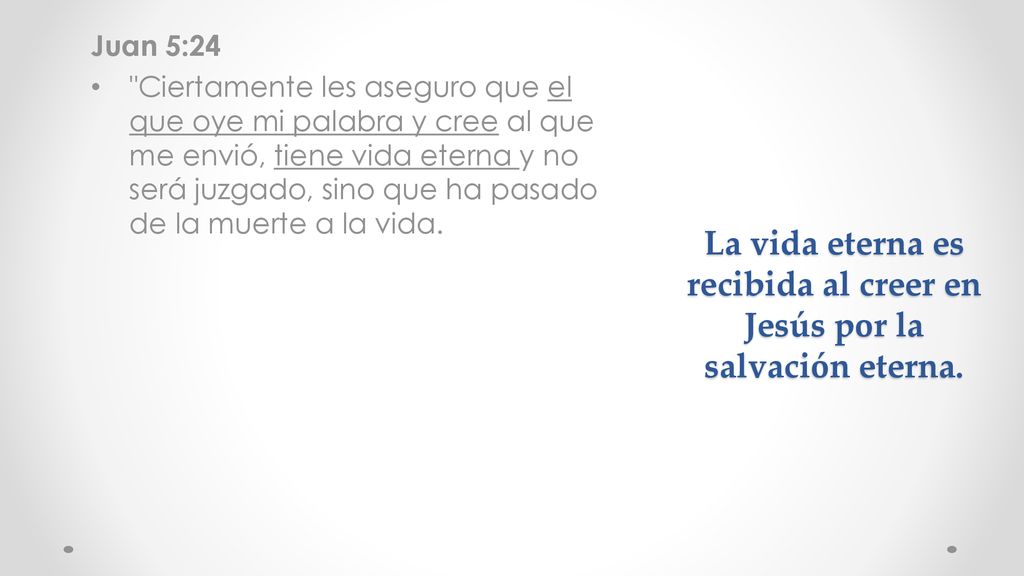 La vida eterna es recibida al creer en Jesús por la salvación eterna.