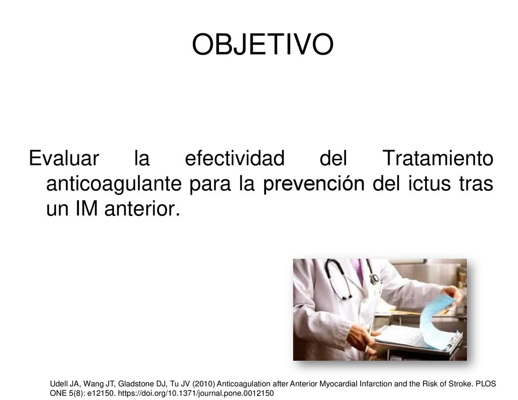 OBJETIVO Evaluar la efectividad del Tratamiento anticoagulante para la prevención del ictus tras un IM anterior.