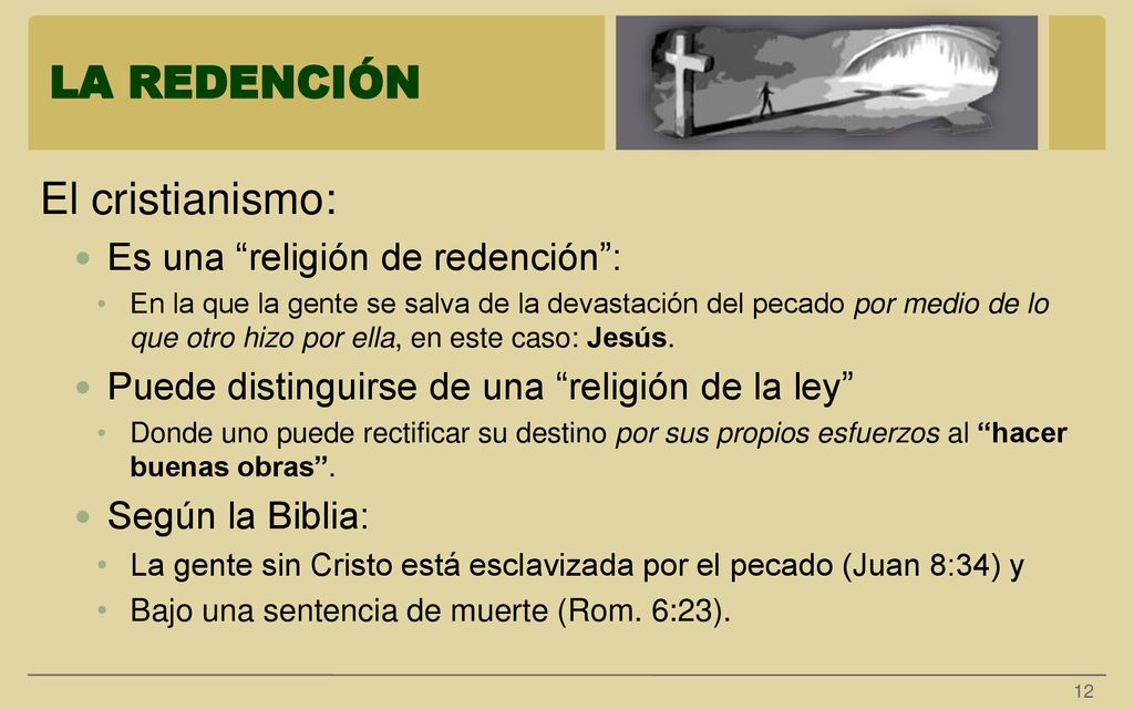 LA REDENCIÓN El cristianismo: Es una religión de redención :