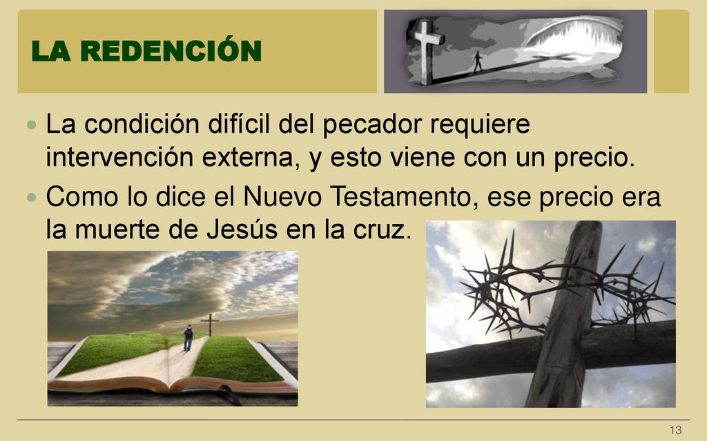 LA REDENCIÓN La condición difícil del pecador requiere intervención externa, y esto viene con un precio.