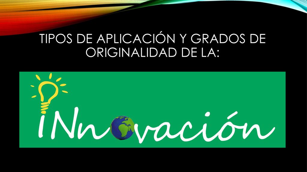 Tipos de Aplicación y Grados de Originalidad de la: