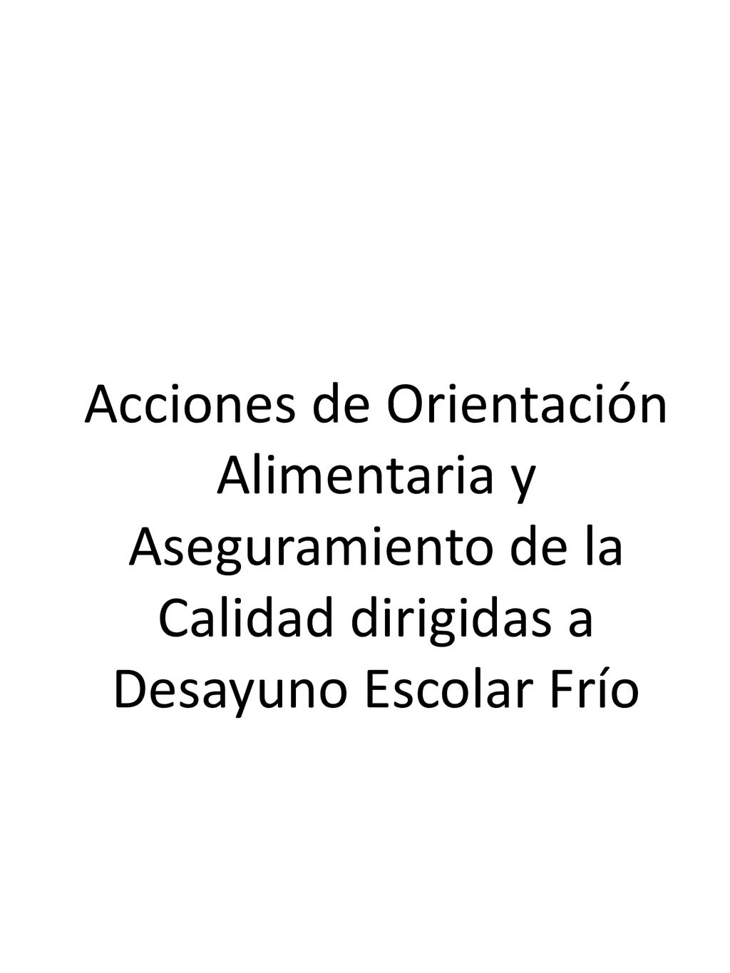 Acciones de Orientación Alimentaria y Aseguramiento de la Calidad dirigidas a Desayuno Escolar Frío